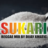 !!!!!!! SUKARI REGGAE_KATAMBE MIX DIJAY XMATIC by Dj Xmatic