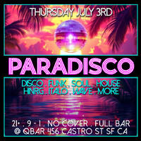 Paradisco @ QBARSF - Demo Mix #1 - Disco . Funk . Soul . House . HiNRG . Italo . Wave . More by The Barbary Ghost