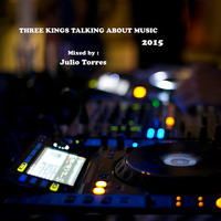 THREE KINGS TALKING ABOUT MUSIC 2015 by Julio Torres by julio torres