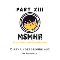 #MSMHR Part 13_ Dirty Underground Mix by TootsMan