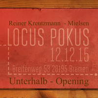 Locus Pokus - Unterhalb - Opening 12-12-2015 by Mielsen