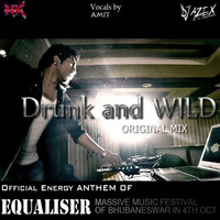 DJ AzEX, NK- Drunk and WILD- ORIGINAL MIX - Vocals by AMIT by DJ AzEX
