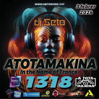 Dj Seto Atotamakina 1318 In The Name of Trance 03202024 by Dj Seto