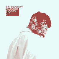 Matured Sounds Volume 8 by Djy Double PP