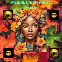 MR.JOHNS - (DEEP HOUSE) - 09.10.25 by 🎵 MR.JOHNS - Aka. Angel Alboreca🔊