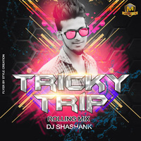 TRICKY TRIP (ROLLING MIX)DJ SHASHANK by DJ SHASHANKॐ
