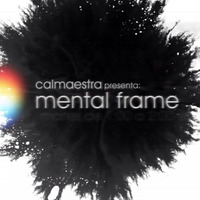 MENTAL FRAME Radioshow Locafm - PGM 06 by CALMAESTRA