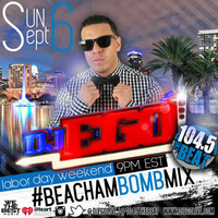 DJ EGO-LDW 15 104.5 THE BEAT: BEACHAM BOMB MIX (CLEAN) by DJ EGO