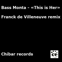 Bass Monta -This is Her (Franck de Villeneuve remix) - [CHIBAR records] by Franck de Villeneuve