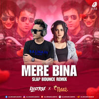 Mere Bina (Remix) - Electrox &amp; DJ Naaz by All Indian DJs Drive