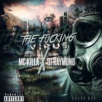 The Fucking ViRUS 👾MixTape 📼☝🏼 ❌@djraymond507 🎧 ❌@mckillah_507 🎤 by MC KILLAH
