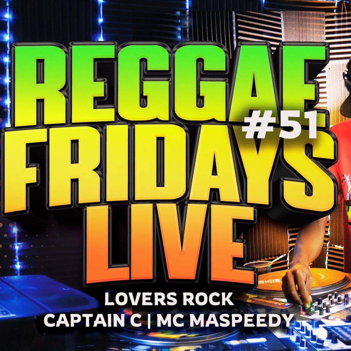 REGGAE FRIDAYS #51 🔥 Lovers Rock Live Mix | Captain C | Mc Maspeedy episode artwork