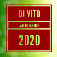 DJ Vito - Lating Session 2020 by DJ Vito