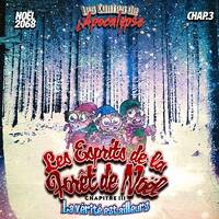 NOËL 2018 - LES ESPRITS DE LA FORÊT DE NOËL - 3 - LA VERITE EST AILLEURS by Les Contes de l'Apocalypse