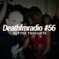 DFM56 - Gutter Thoughts by Deathfmradio.
