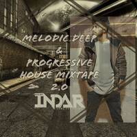 MELODIC DEEP &amp; PROGRESSIVE HOUSE MIXTAPE 2.O (DJ INDAR) by DJ INDAR