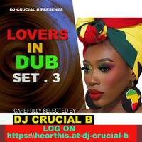 LOVERS IN DUB SET 3[ CRUCIAL B EXCLUSSIVE]MIXED AND MASTERED BY DJ CRUCIAL B by DJ CRUCIAL B