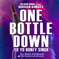 One Bottle Down - Yo Yo Honey Singh | (DJ Sam Mashup Remix) FREE DOWNLOAD (Click Buy)!!! by Sam & Prem