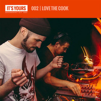 IT'S YOURS Exclusive Mix 002 | LOVE THE COOK by IT'S YOURS