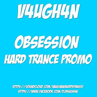 V4UGH4N - Obsession Hard Trance Promo by V4UGH4N/ Vaughan Murphy