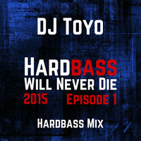 DJ Toyo - Hardbass Will Never Die 2015 Episode 01 by DJ Toyo