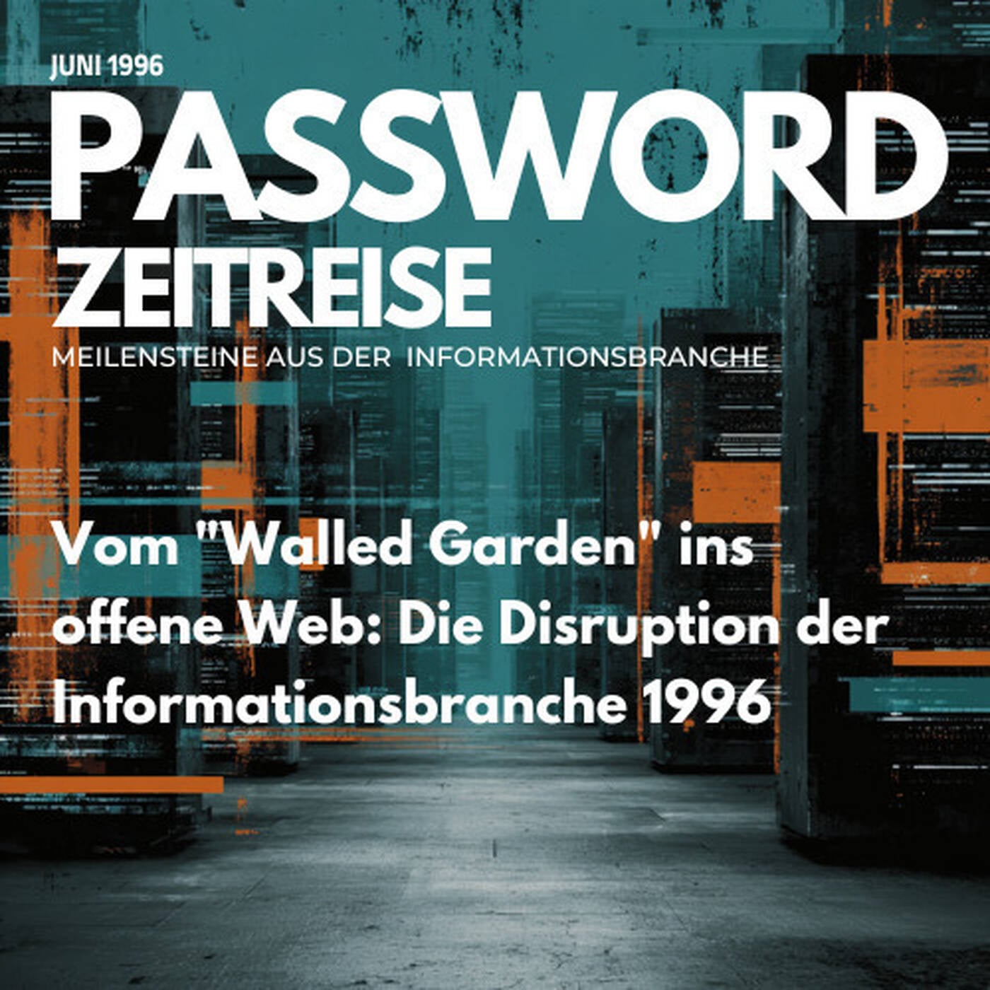 Vom "Walled Garden" ins offene Web: Die Disruption der Informationsbranche 1996 - PASSWORD Zeitreise 1996#06 episode artwork