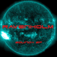 Equinox EP Now Available @ravenh0lm.bandcamp.com. Name your price.