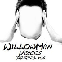 WillowMan - Voices (original Mix) by WillowMan