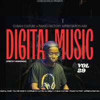 Digital Music Vol 029 Mixed &amp; Compiled By Loyiso Da Deejay (Cuban Culture x Piano Factory Appreciation Mix) by Loyiso Da Deejay