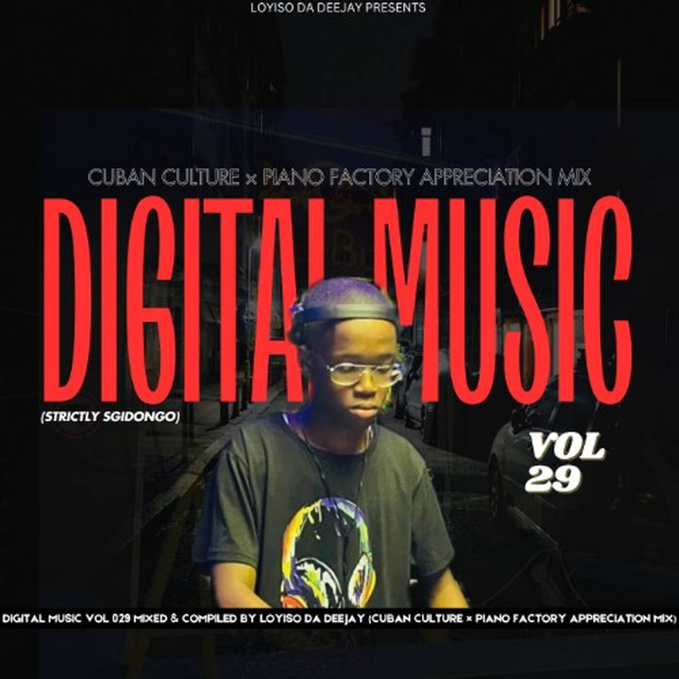 Digital Music Vol 029 Mixed & Compiled By Loyiso Da Deejay (Cuban Culture x Piano Factory Appreciation Mix) episode artwork