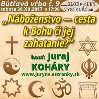 Bútľavá vŕba 09 - 2017-12-30 "Náboženstvo — cesta k Bohu či jej zahatanie?" by Slobodný Vysielač