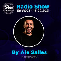 Pure House Radio Show #005 By Ale Salles by PURE HOUSE