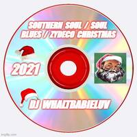 Southern Soul / Soul Blues / Zydeco Christmas 2021 by Dj WhaltBabieLuv's