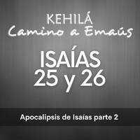 Isaías 25 y 26 | El Apocalipsis de Isaías - parte 2 by Kehila Camino a Emaus
