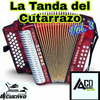 LA TANDA DEL CUTARRAZO MIXTAPE VOL 3- DJ CUERVO by @theurbanflow507