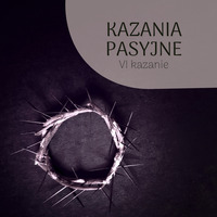 02.04.2023 r. - VI Kazanie Pasyjne - ks. Paweł Sułko by Słowo w Sieci
