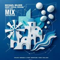 Dj Michael Milder - Deep House &amp; Vocal (Session Mix July 2026) by Dj Michael Milder
