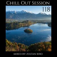 Zoltan Biro - Chill Out Session 118 by Zoltan Biro