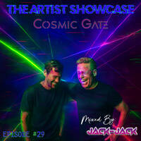 The Artist Showcase - Cosmic Gate | Episode #29 - Part 1 | Mixed By: Jack-Jack by Jack-Jack / PepperJack / Jack Sqrd