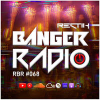 Banger Radio - Episode 68 by Rectik