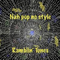 Ramblin' Tunes - Nah pop no style by Pat