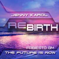 Jenny Karol &amp; Fabiesto - ReBirth The Future is Now! 136 [December 2019] by Jenny Karol ॐ