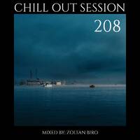 Zoltan Biro - Chill Out Session 208 by Zoltan Biro