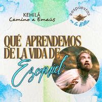 317. ¿Qué aprendemos de la vida de Ezequiel? by Kehila Camino a Emaus