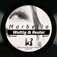 Wuttig &amp; Reuter - Marbella by FM Musik / Deep Pressure Music
