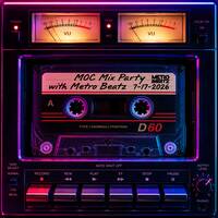 MOC Mix Party (Aired On 7-17-26) by Metro Beatz
