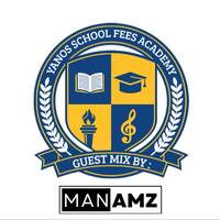 Yanos School Fees Academy #152 Guest Mix By : MANAMZ by Manamz
