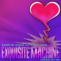 Exquisite Machine (Original 2011 Mix) by Raised by Aliens