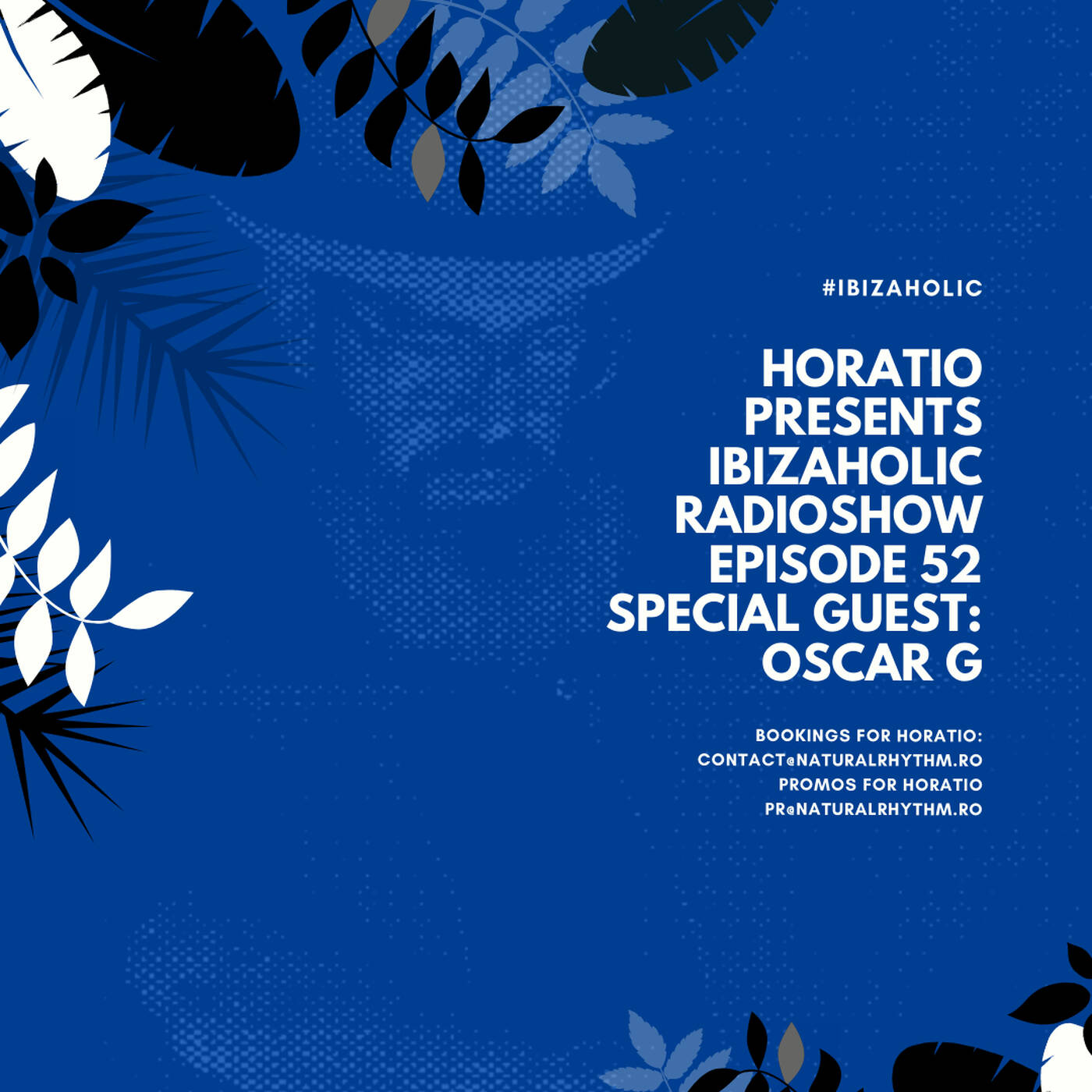 HORATIO PRESENTS IBIZAHOLIC RADIOSHOW EPISODE 52 + SPECIAL GUEST MIX OSCAR G episode artwork