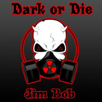 DARK OR DIE MIXED BY JIM BOB by  Jim Bob